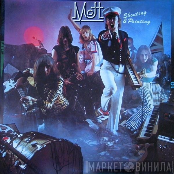 Mott   - Shouting And Pointing