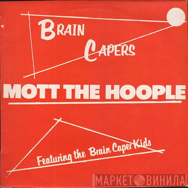 Mott The Hoople  - Brain Capers