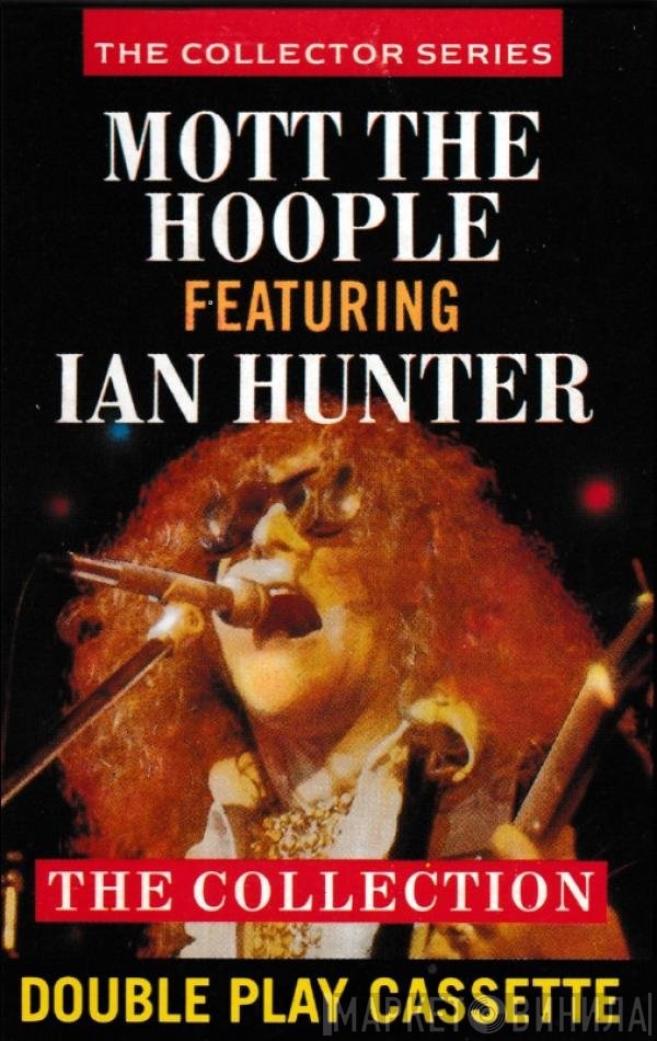 Mott The Hoople Featuring Ian Hunter  - The Collection