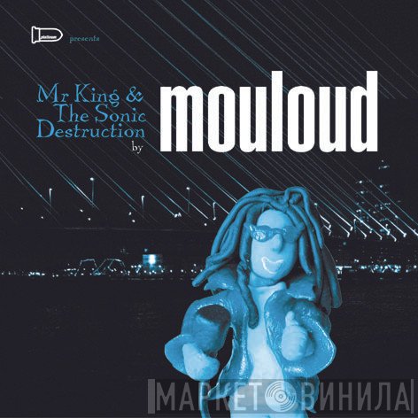 Mouloud - Mr King & The Sonic Destruction