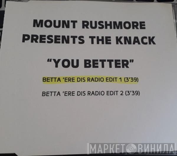 Mount Rushmore, The Knack  - You Better
