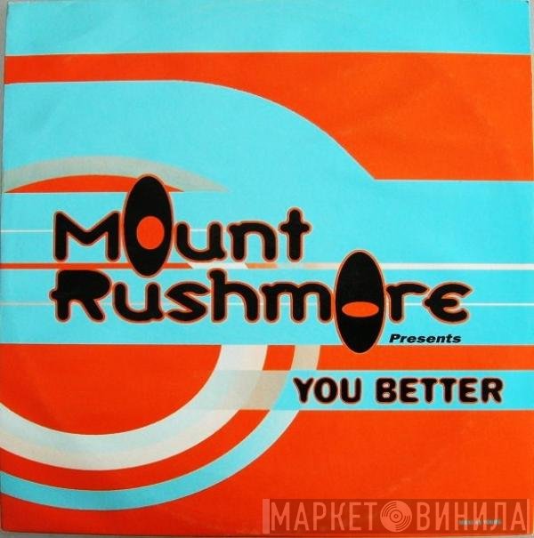 Mount Rushmore  - You Better