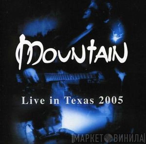 Mountain  - Live In Texas 2005