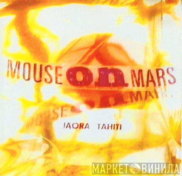 Mouse On Mars - Iaora Tahiti