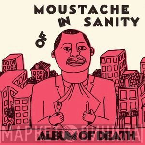 Moustache Of Insanity - Album Of Death