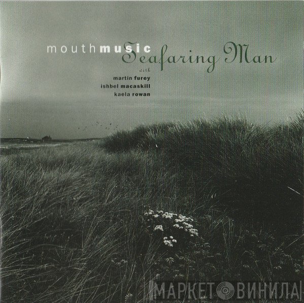 Mouth Music, Kaela Rowan, Ishbel MacAskill, Martin Furey - Seafaring Man