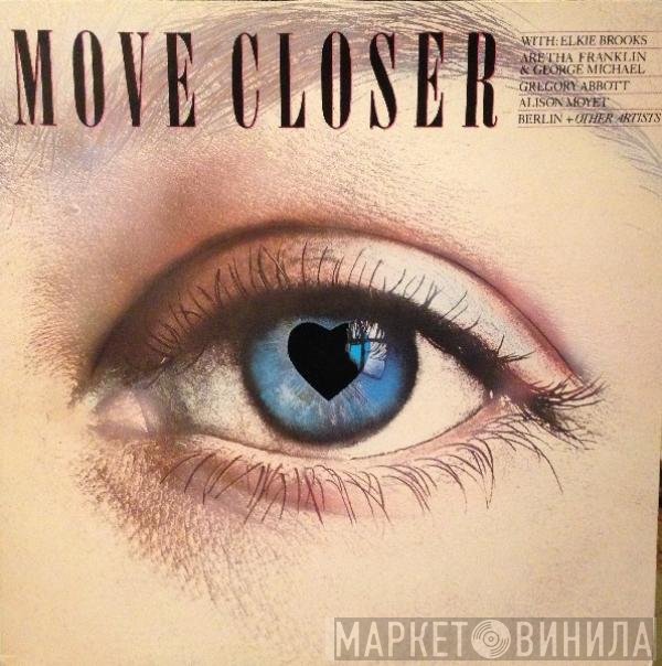  - Move Closer