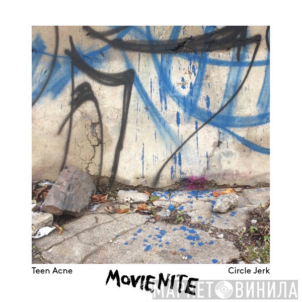 Movienite - Teen Acne / Circle Jerk