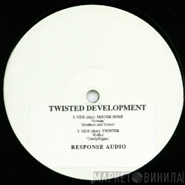 Mr. Bishi / Twister  - Twisted Development