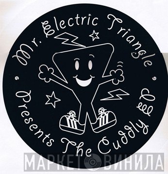 Mr. Electric Triangle - The Cuddly E.P.