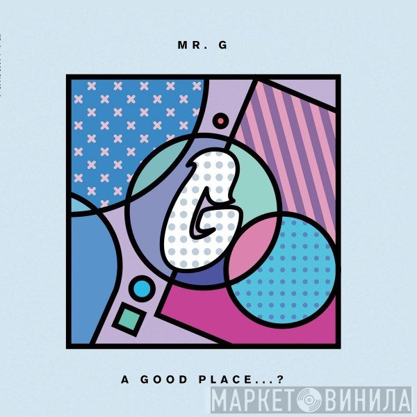 Mr. G - A Good Place...?
