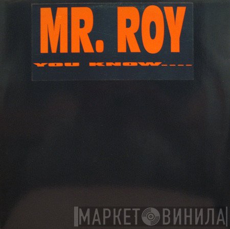 Mr. Roy - You Know....
