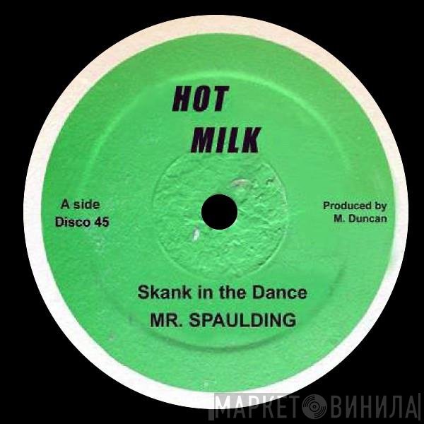 Mr. Spaulding - Skank In The Dance / Come Now Youthman