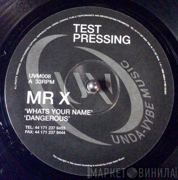 Mr. X  - What's Your Name / Dangerous / Find Away