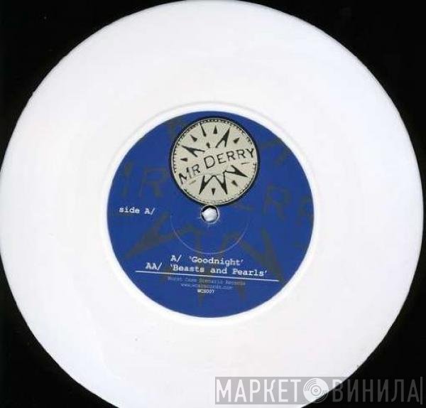 Mr Derry - Goodnight / Beasts And Pearls