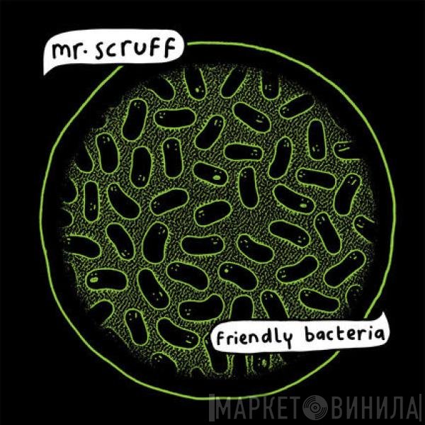 Mr. Scruff  - Friendly Bacteria