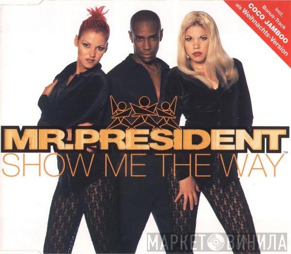 Mr. President  - Show Me The Way