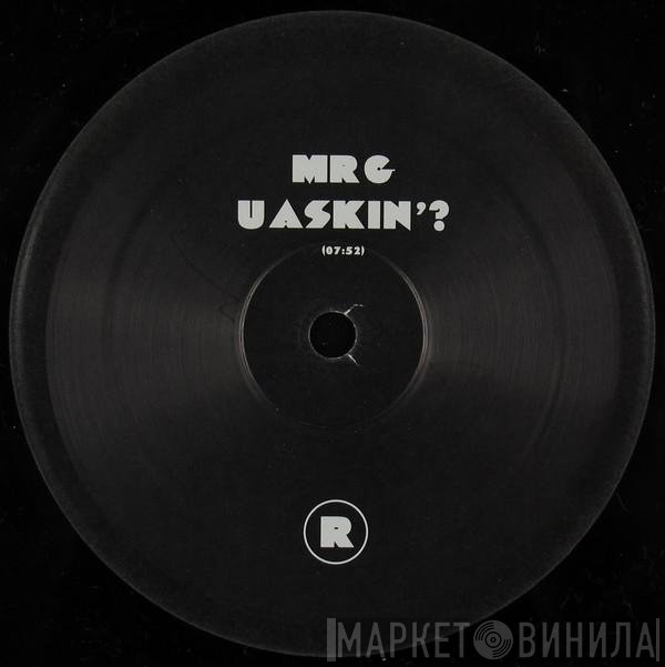 Mr. G  - U Askin'?
