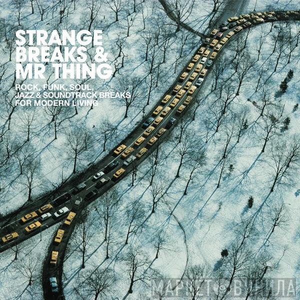 Mr. Thing - Strange Breaks & Mr Thing (Rock, Funk, Soul, Jazz & Soundtrack Breaks For Modern Living)