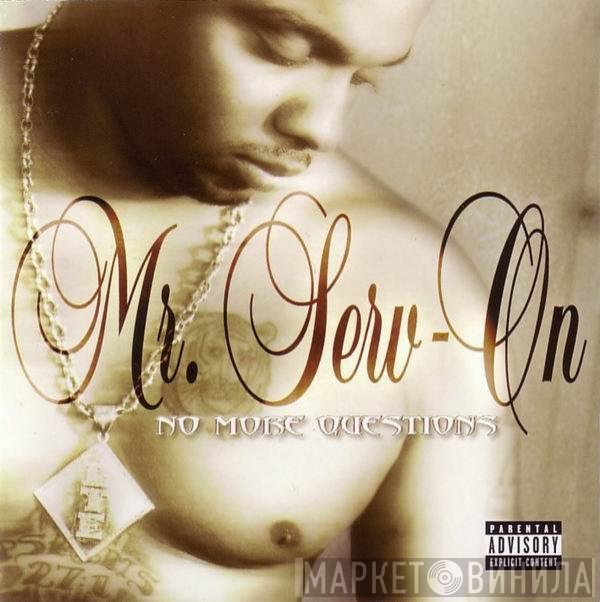 Mr. Serv-On  - No More Questions