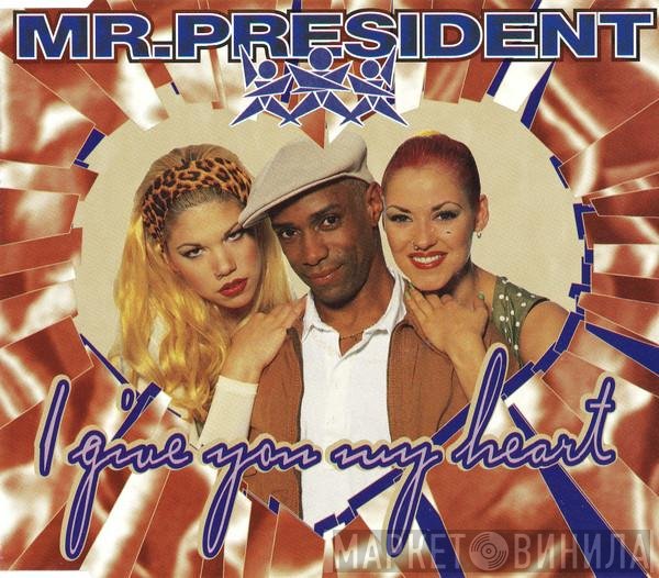 Mr. President - I Give You My Heart