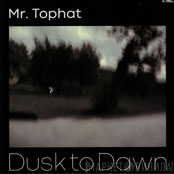 Mr. Tophat - Dusk To Dawn Part III