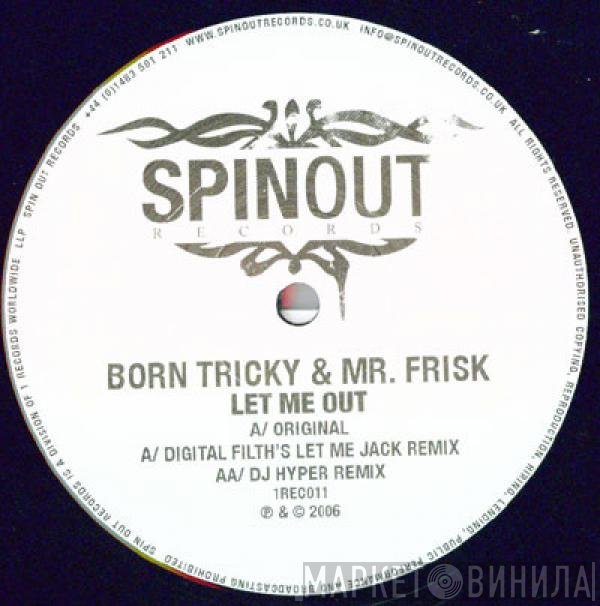 Mr. Frisk, Born Tricky - Let Me Out