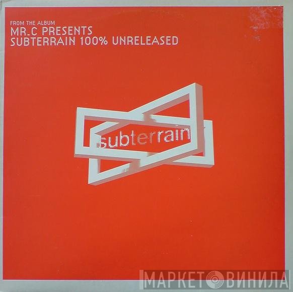 Mr. C  - Subterrain 100% Unreleased