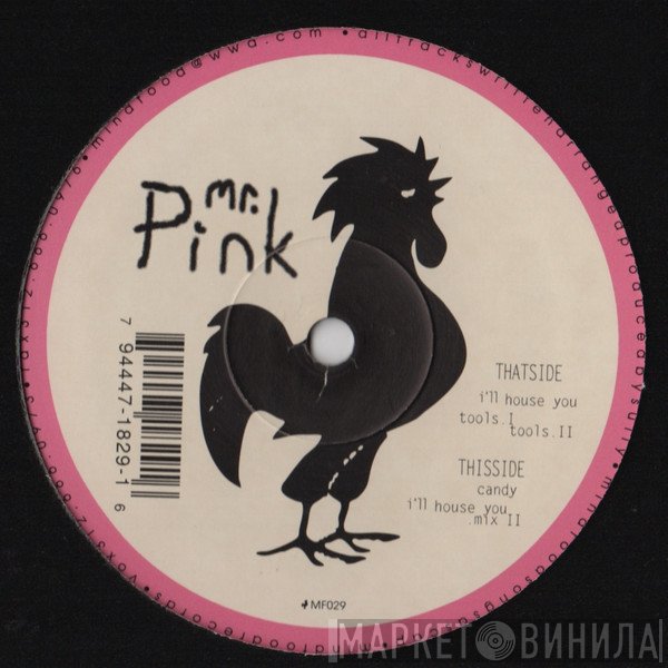 Mr. Pink - I'll House You