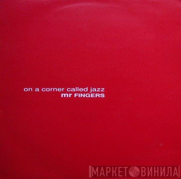 Mr. Fingers - On A Corner Called Jazz