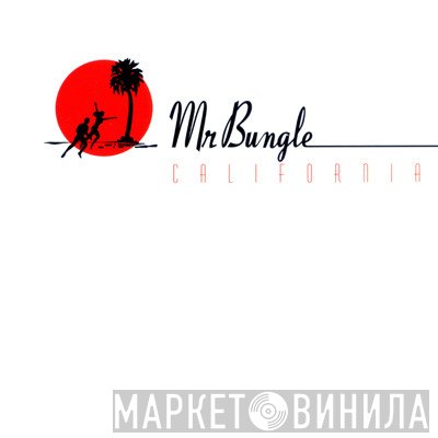 Mr. Bungle  - California