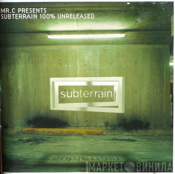 Mr. C - Subterrain 100% Unreleased