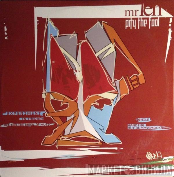 Mr. Len - Pity The Fool (Experiments In Therapy Behind The Mask Of Music While Handing Out Dummysmacks)