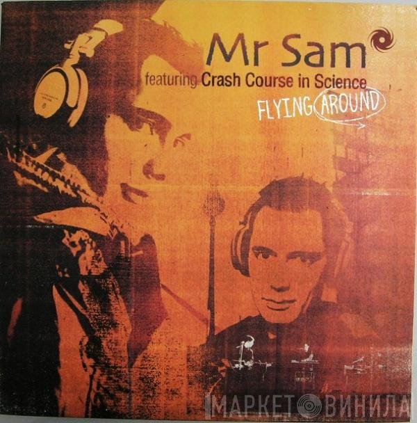Mr. Sam, Crash Course In Science - Flying Around