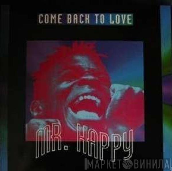 Mr. Happy - Come Back To Love