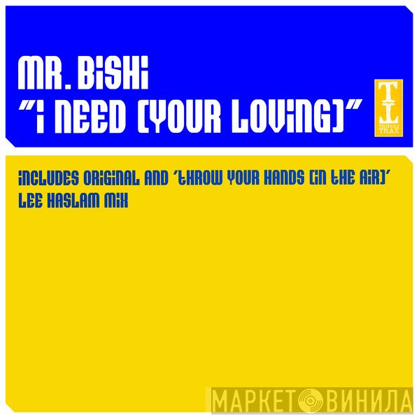 Mr. Bishi - I Need (Your Loving)