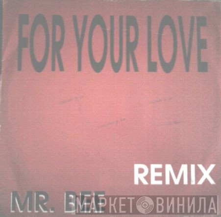 Mr. Bee - For Your Love