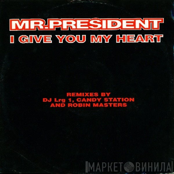 Mr. President - I Give You My Heart