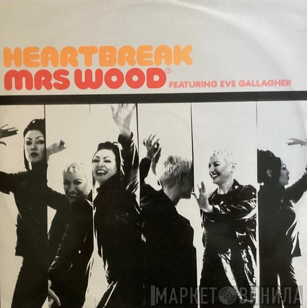 Mrs. Wood Featuring Eve Gallagher  - Heartbreak