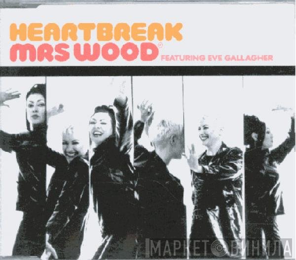 Mrs. Wood Featuring Eve Gallagher  - Heartbreak