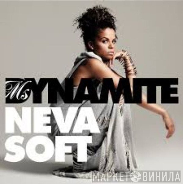 Ms. Dynamite  - Neva Soft