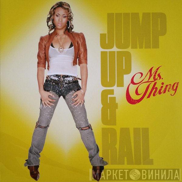 Ms. Thing  - Jump Up & Rail