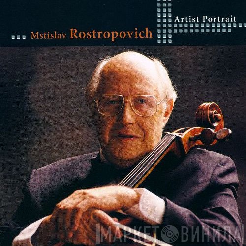 Mstislav Rostropovich  - Mstislav Rostropovich - Artist Portrait