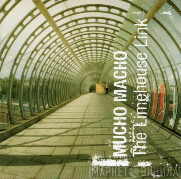 Mucho Macho - The Limehouse Link