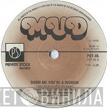 Mud - Show Me You're A Woman