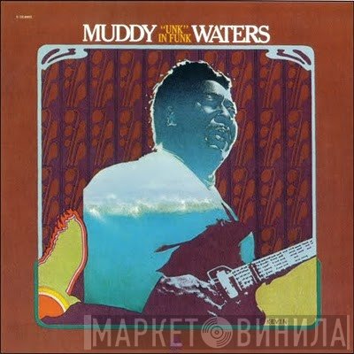 Muddy Waters  - "Unk" In Funk