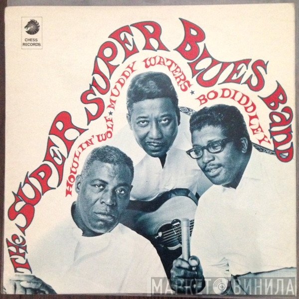 Muddy Waters, Bo Diddley, Howlin' Wolf - The Super Super Blues Band