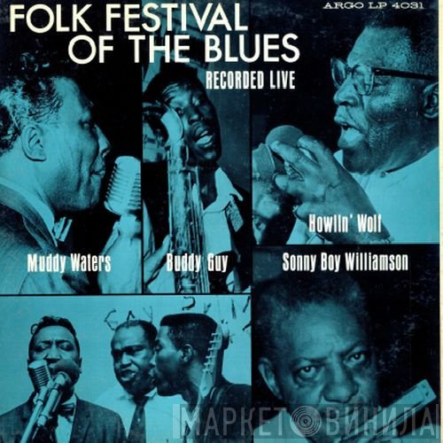 Muddy Waters, Buddy Guy, Sonny Boy Williamson , Howlin' Wolf - Folk Festival Of The Blues