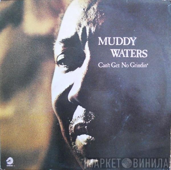 Muddy Waters - Can't Get No Grindin'