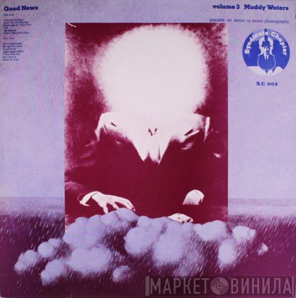 Muddy Waters  - Good News Volume 3